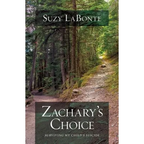Zachary's Choice: Surviving My Child's Suicide - Paperback