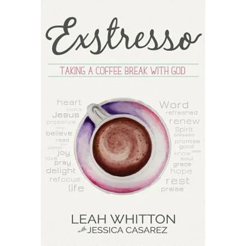 Exstresso: Taking a Coffee Break with God - Paperback