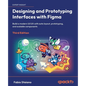 Designing and Prototyping Interfaces with Figma - Third Edition: Build a modern UI/UX with auto layout, prototyping, and scalable components - Paperback