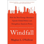 Windfall: How the New Energy Abundance Upends Global Politics and Strengthens America's Power - Paperback
