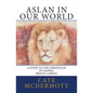 Aslan in Our World: A Guide to the Chronicles of Narnia: Prince Caspian - Paperback