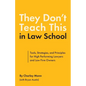 They Don't Teach This in Law School: Tools, Strategies, and Principles for High Performing Lawyers and Law Firm Owners - Paperback