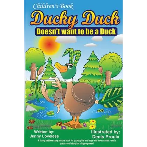 Children's Book: Ducky Duck Doesn't want to be a Duck: A funny bedtime story picture book for your younger girls & boys who love animal - Paperback