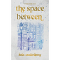 The Space Between - Hardcover
