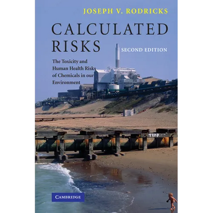 Calculated Risks: The Toxicity and Human Health Risks of Chemicals in Our Environment - Paperback