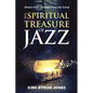 The Spiritual Treasure of Jazz: Wisdom that will Make Your Life Swing! - Paperback