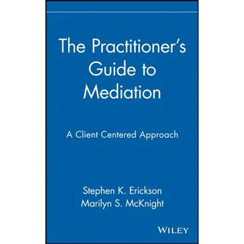 The Practitioner's Guide to Mediation: A Client Centered Approach - Hardcover