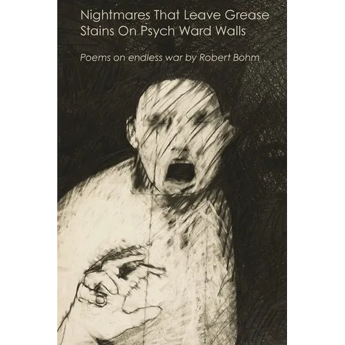 Nightmares That Leave Grease Stains On Psych Ward Walls: Poems on endless war - Paperback