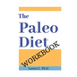 The Paleo Diet Workbook: Lose Weight and Get Healthy by Eating the Foods You Were Designed to Eat - Paperback
