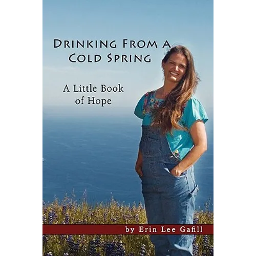 Drinking From A Cold Spring: A Little Book of Hope - Paperback