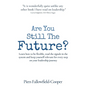 Are You Still The Future?: Learn how to be flexible, read the signals in the system and keep yourself relevant for every step on your leadership journ - Hardcover