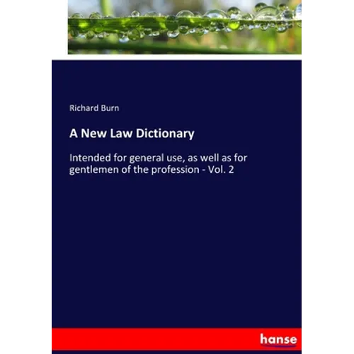 A New Law Dictionary: Intended for general use, as well as for gentlemen of the profession - Vol. 2 - Paperback