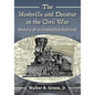 The Nashville and Decatur in the Civil War: History of an Embattled Railroad - Paperback