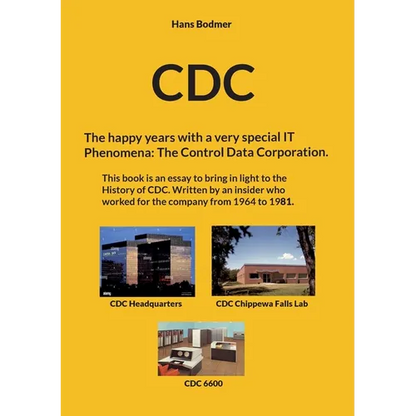 CDC: The happy years with a spectacular IT 'Phenomena': The Control Data Corporation. - Paperback