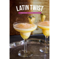 Latin Twist: Traditional and Modern Cocktails - Hardcover