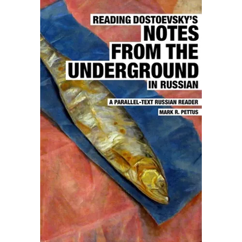 Reading Dostoevsky's Notes from the Underground in Russian: A Parallel-Text Russian Reader - Paperback