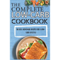 The Complete Low-Carb Cookbook: The Best Homemade Recipes For A Low-Carb Lifestyle - Paperback