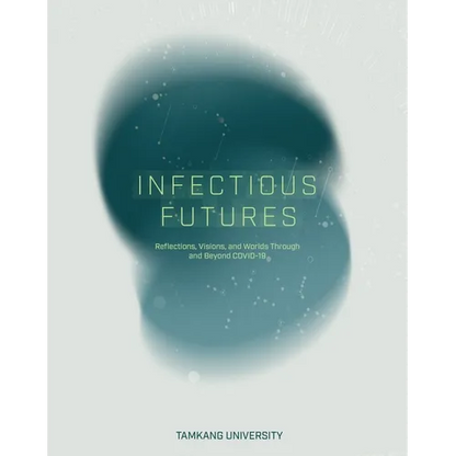 Infectious Futures: Reflections, Visions, and Worlds Through and Beyond COVID-19 - Paperback
