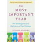 The Most Important Year: Pre-Kindergarten and the Future of Our Children - Hardcover
