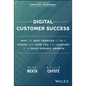 Digital Customer Success: Why the Next Frontier of CS Is Digital and How You Can Leverage It to Drive Durable Growth - Hardcover