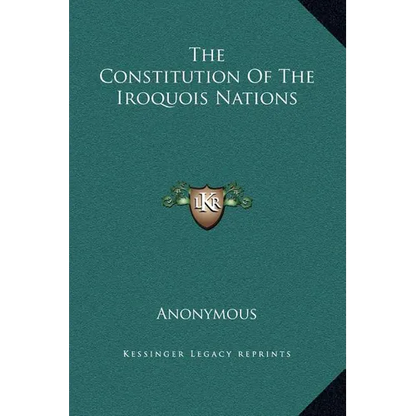 The Constitution Of The Iroquois Nations - Hardcover