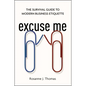 Excuse Me: The Survival Guide to Modern Business Etiquette - Paperback