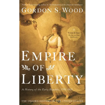 Empire of Liberty: A History of the Early Republic, 1789-1815 - Hardcover