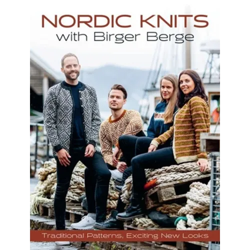 Nordic Knits with Birger Berge: Traditional Patterns, Exciting New Looks - Hardcover