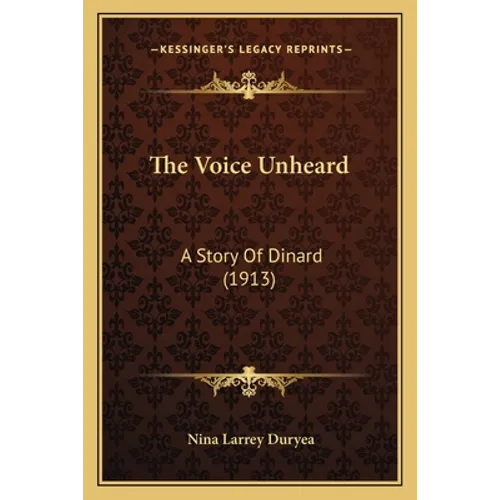 The Voice Unheard: A Story Of Dinard (1913) - Paperback
