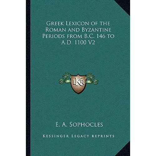 Greek Lexicon of the Roman and Byzantine Periods from B.C. 146 to A.D. 1100 V2 - Paperback