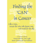 Finding the Can in Cancer - Paperback
