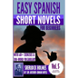 Easy Spanish Short Novels for Beginners With 60+ Exercises & 200-Word Vocabulary: "Sherlock Holmes" by Sir Arthur Conan Doyle - Paperback