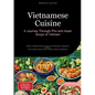 Vietnamese Cuisine: A Journey Through Pho and Asian Soups of Vietnam: Master Traditional Miracle Soups and Vietnamese Vegetarian Dishes - From Classic - Paperback
