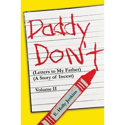 Daddy Don't Letters to My Father: (A Story of Incest) Volume II - Paperback