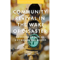 Community Revival in the Wake of Disaster: Lessons in Local Entrepreneurship - Hardcover