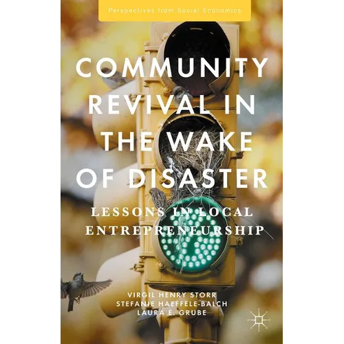 Community Revival in the Wake of Disaster: Lessons in Local Entrepreneurship - Hardcover