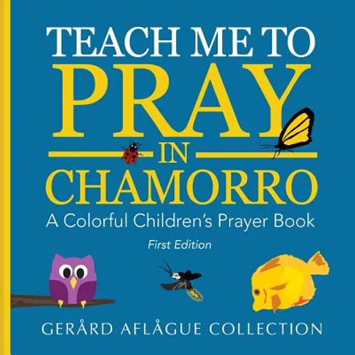 Teach Me to Pray in Chamorro: A Colorful Children's Prayer Book - Paperback