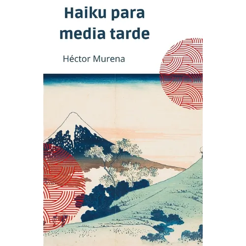 Haiku para media tarde: La belleza y la simplicidad a través de los ojos del poeta - Paperback
