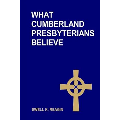 What Cumberland Presbyterians Believe - Paperback