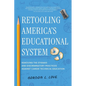 Retooling America's Educational System: Removing the Stigmas and Discriminatory Practices Against Career Technical Education - Paperback
