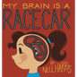 My Brain is a Race Car - Hardcover