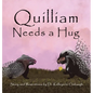Quilliam Needs a Hug - Hardcover