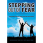 Stepping Out of Fear: Breaking Free of Our Pain and Suffering - Paperback