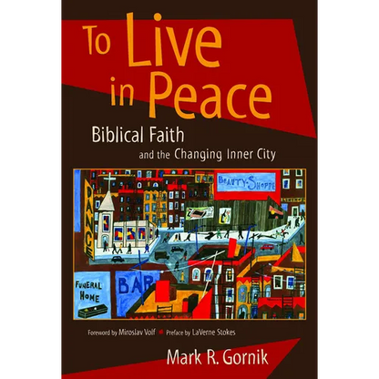 To Live in Peace: Biblical Faith and the Changing Inner City - Paperback