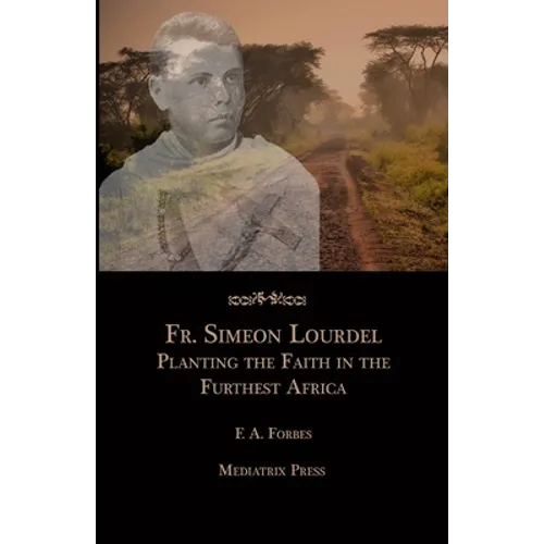 Fr. Simeon Lourdel: Planting the Faith in the Furthest Africa - Paperback
