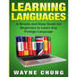 Learn Languages: A Simple and Easy Guide for Beginners to Learn any Foreign Language - Paperback