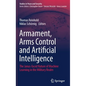 Armament, Arms Control and Artificial Intelligence: The Janus-Faced Nature of Machine Learning in the Military Realm - Hardcover
