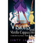 Visions and Vanilla Cappuccino: A Coffee Witch Cozy Mystery - Paperback