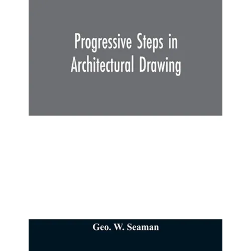 Progressive steps in architectural drawing - Paperback