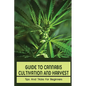 Guide To Cannabis Cultivation And Harvest: Tips And Tricks For Beginners: Save Money On Marijuana - Paperback